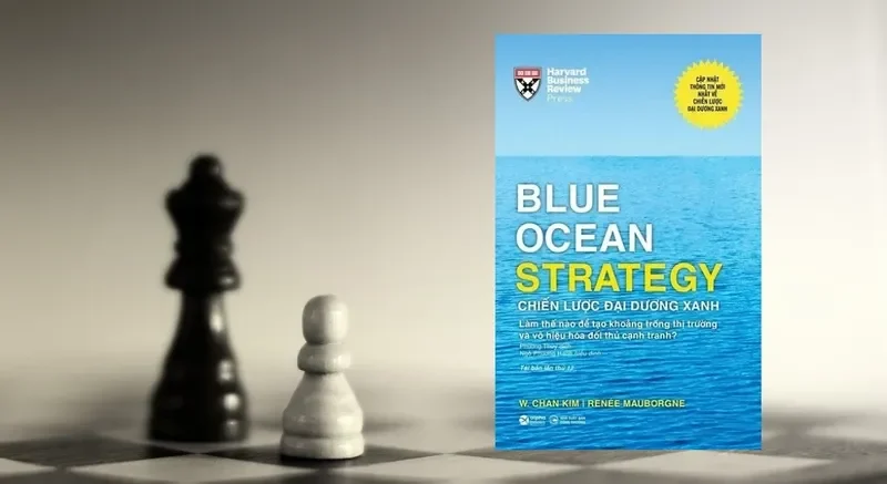 Chiến Lược Đại Dương Xanh (Blue Ocean Strategy) - W. Chan Kim & Renée Mauborgne
